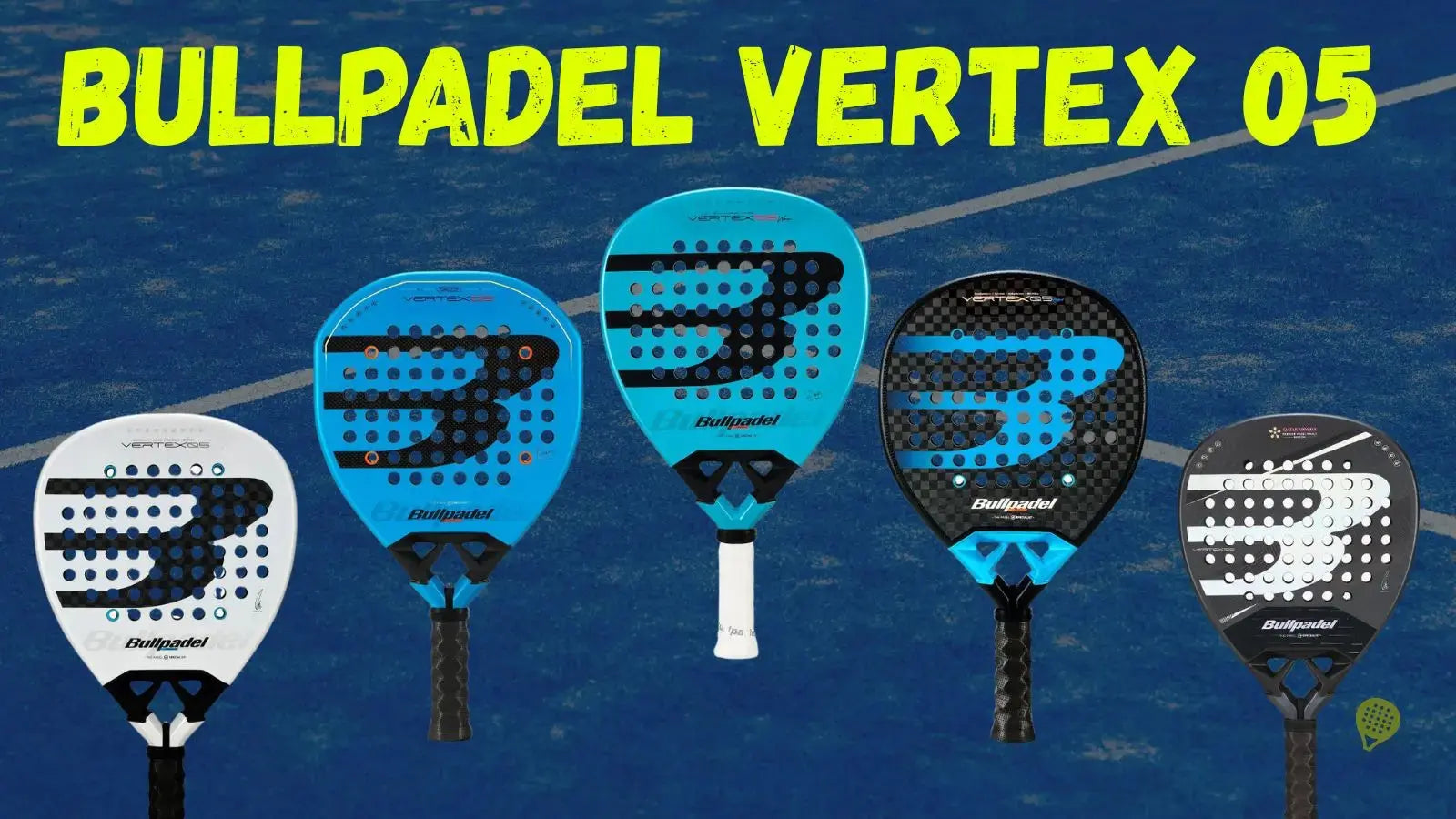 Collection Bullpadel Vertex 05 2026 : cinq raquettes de padel alignées sur un terrain bleu