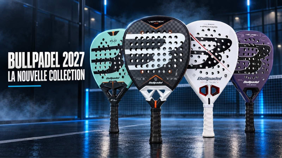 Collection Bullpadel 2027 : nouvelles raquettes Vertex 05, Hack 05, XPLO et Neuron 02 Edge.